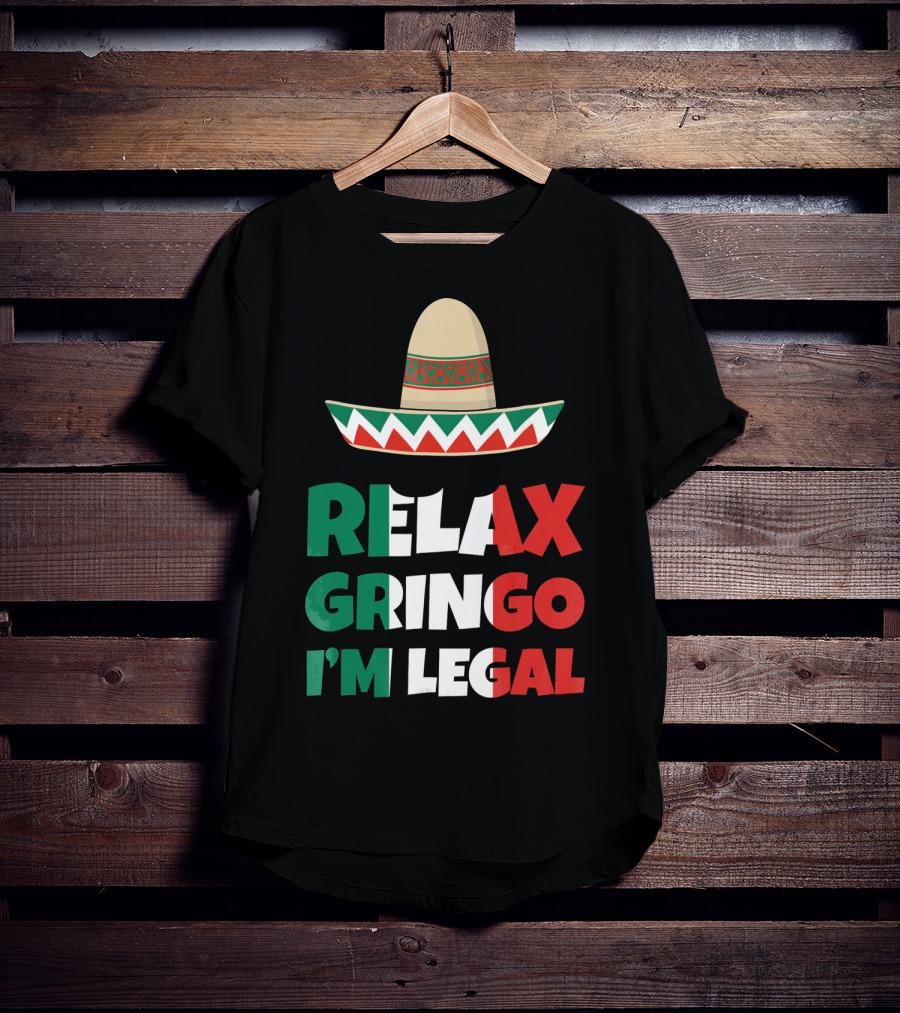 Relax Gringo I'm Legal Sombrero Mexican Flag Colors T-Shirt