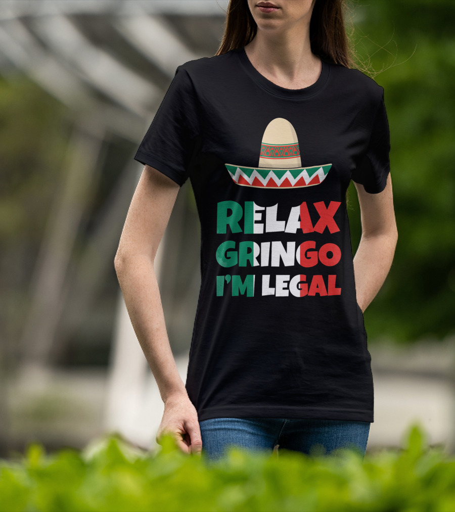 Relax Gringo I'm Legal Sombrero Mexican Flag Colors T-Shirt
