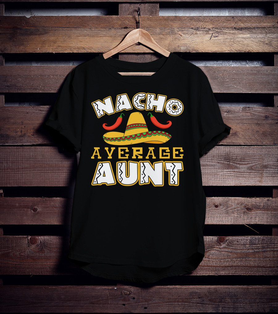 Nacho Average Aunt Sombrero Chili Peppers T-Shirt