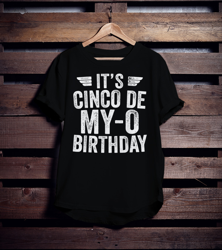 It's Cinco DE My-O Birthday T-Shirt