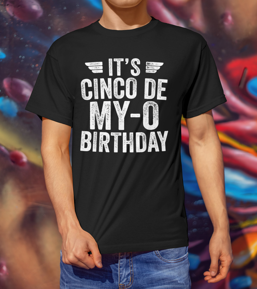 It's Cinco DE My-O Birthday T-Shirt