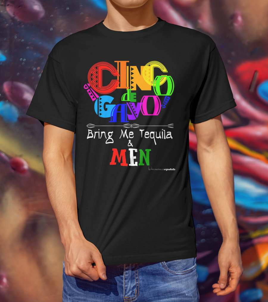 Cinco De Gayo Bring Me Tequila And Men T-Shirt