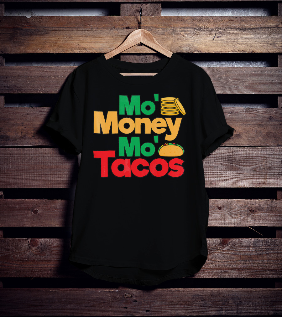 Mo Money Mo Tacos Stack Taco Boy Girl Cin T-Shirt
