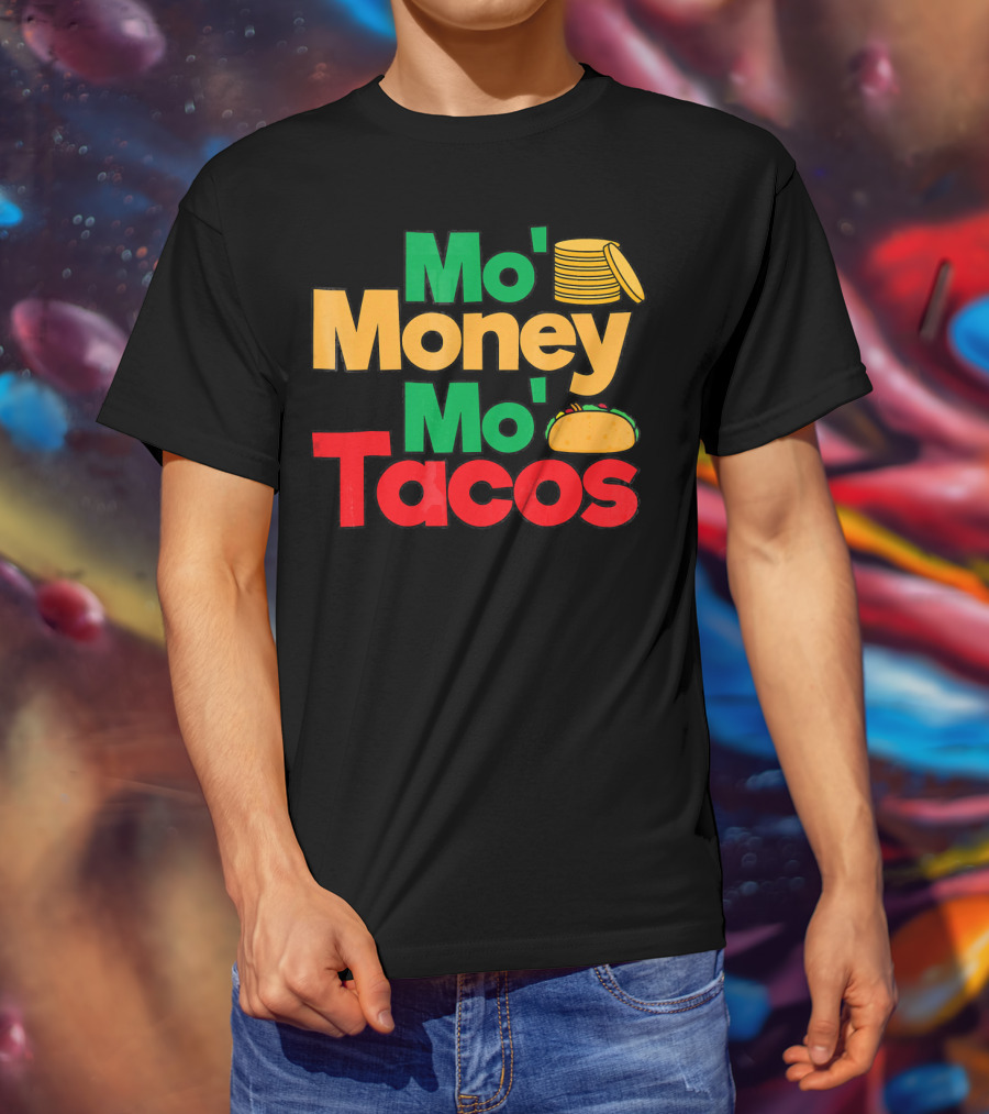 Mo Money Mo Tacos Stack Taco Boy Girl Cin T-Shirt