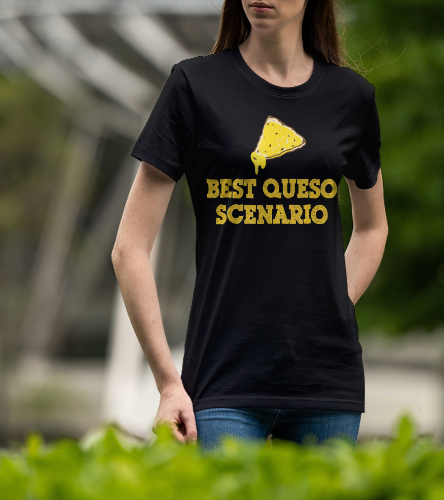 Funny Best Queso Scenario Taco Tuesday Nacho Cheese Humor T-Shirt