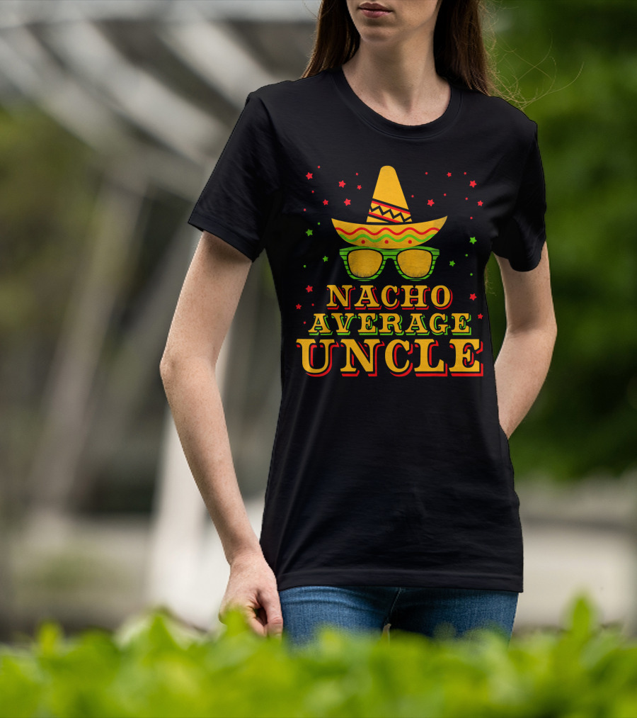 Nacho Average Uncle Sombrero Cinco De Mayo Festive Stars T-Shirt