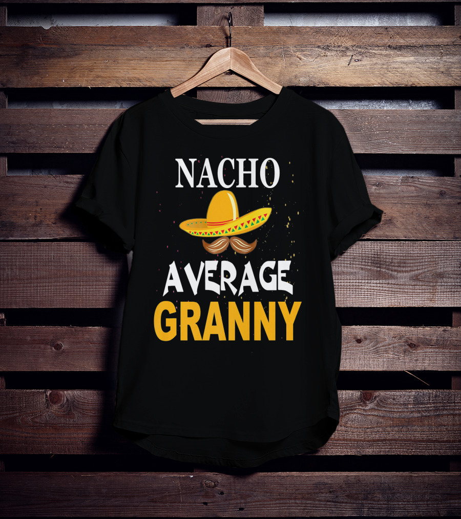 Nacho Average Granny Sombrero And Mustache T-Shirt