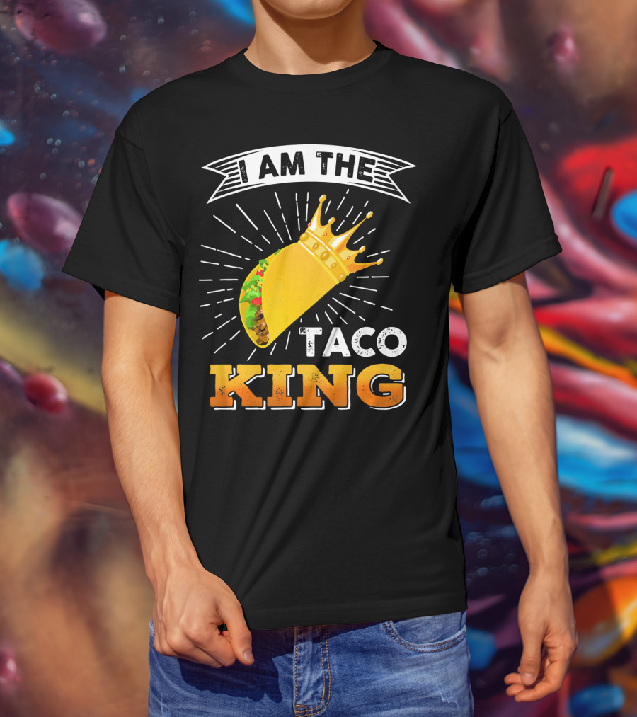 I Am The Taco King Funny Cinco De Mayo Food T-Shirt
