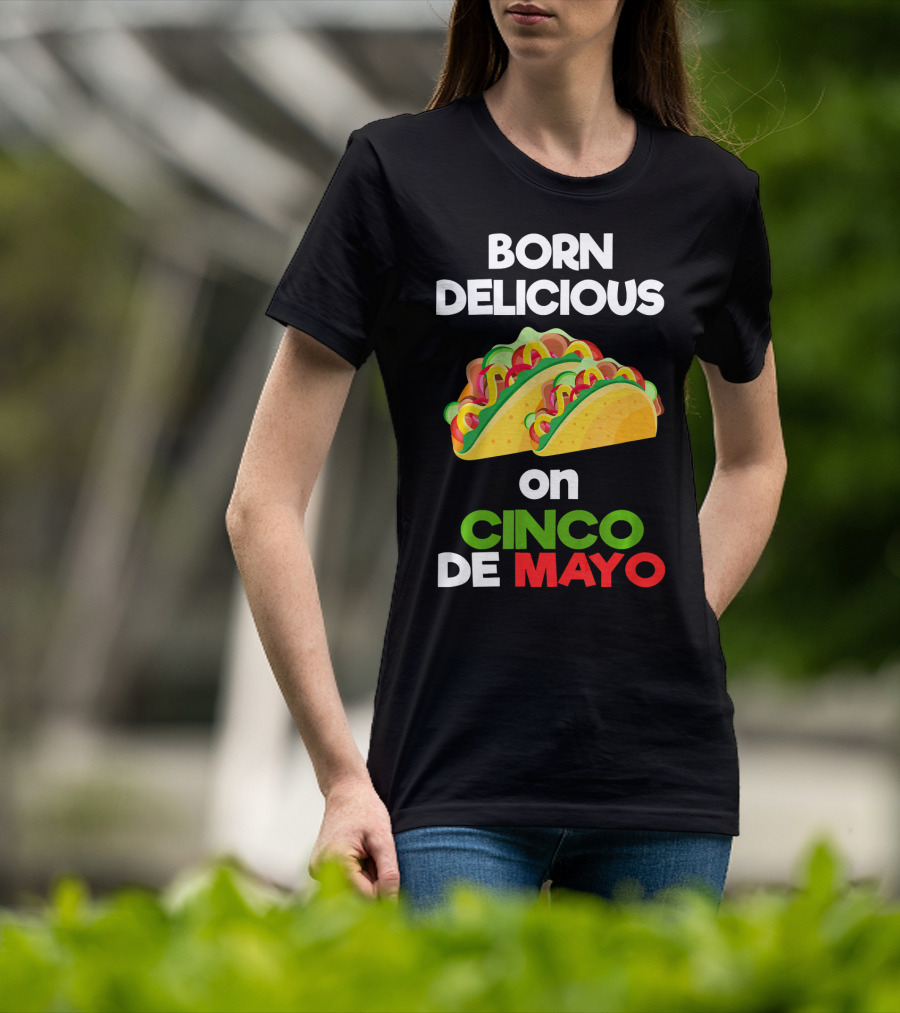 Born Delicious Tacos On Cinco De Mayo T-Shirt