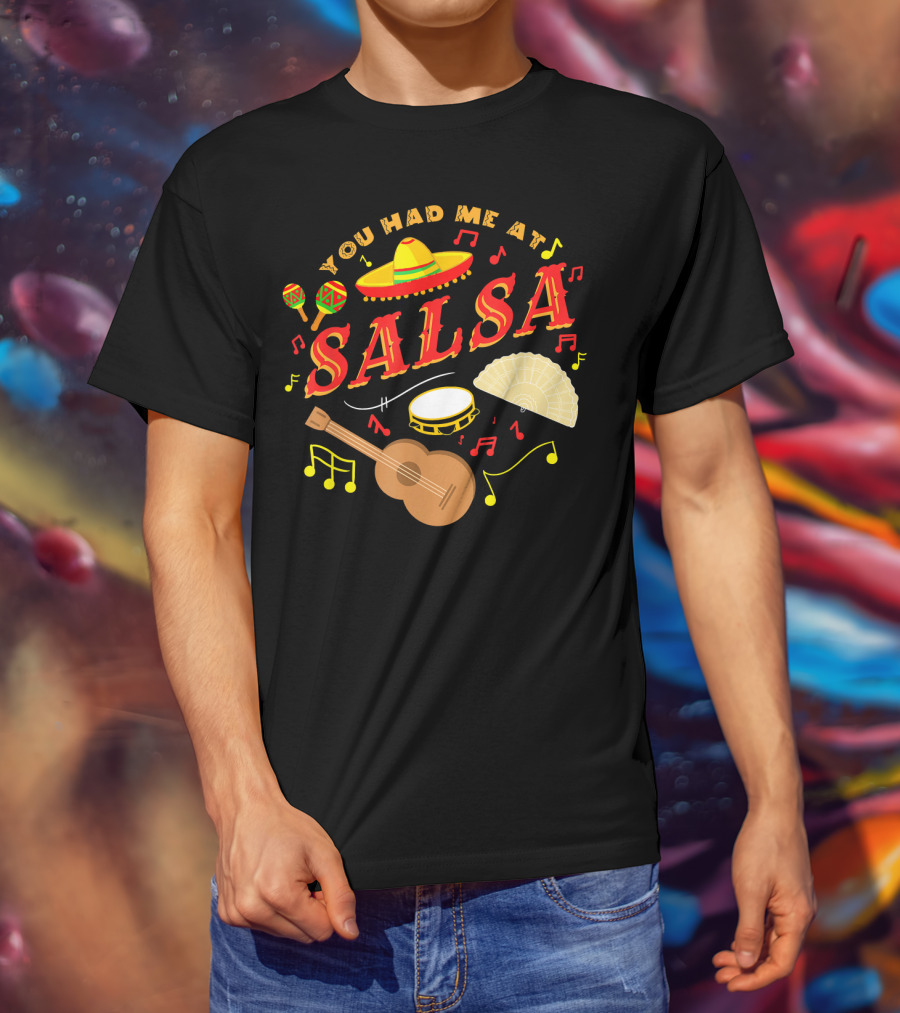 You Had Me At Salsa Cinco De Mayo Sombrero Maracas Guitar Fan Music Notes T-Shirt
