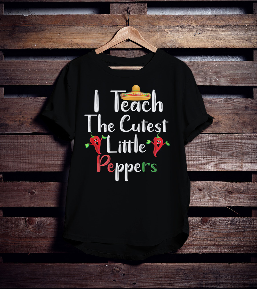 I Teach The Cutest Little Peppers T-Shirt