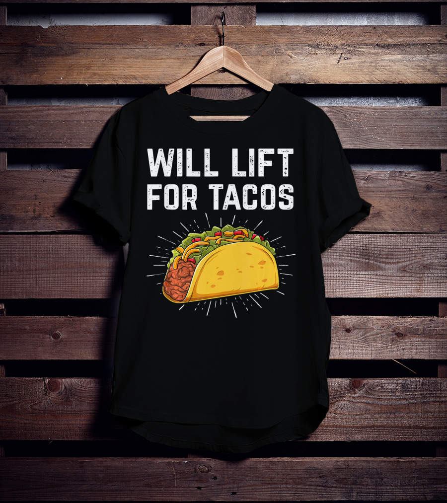 Will Lift For Tacos Mexican Food T-Shirt