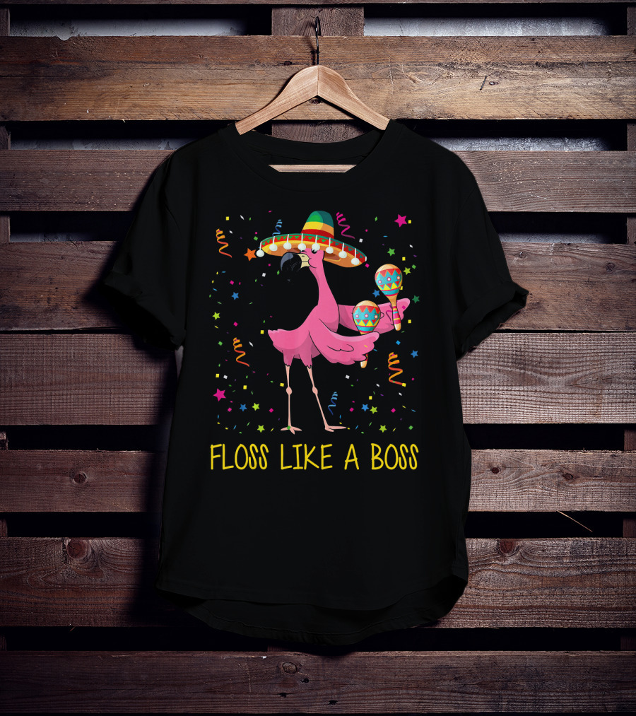 Floss Like A Boss Flamingo With Sombrero And Maracas T-Shirt