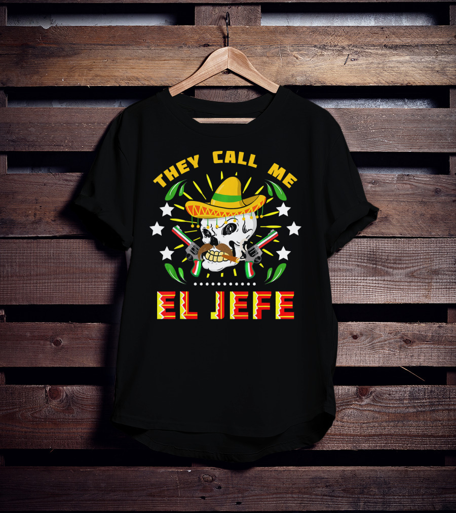 They Call Me El Jefe Sombrero Skull With Mustache And Guns T-Shirt
