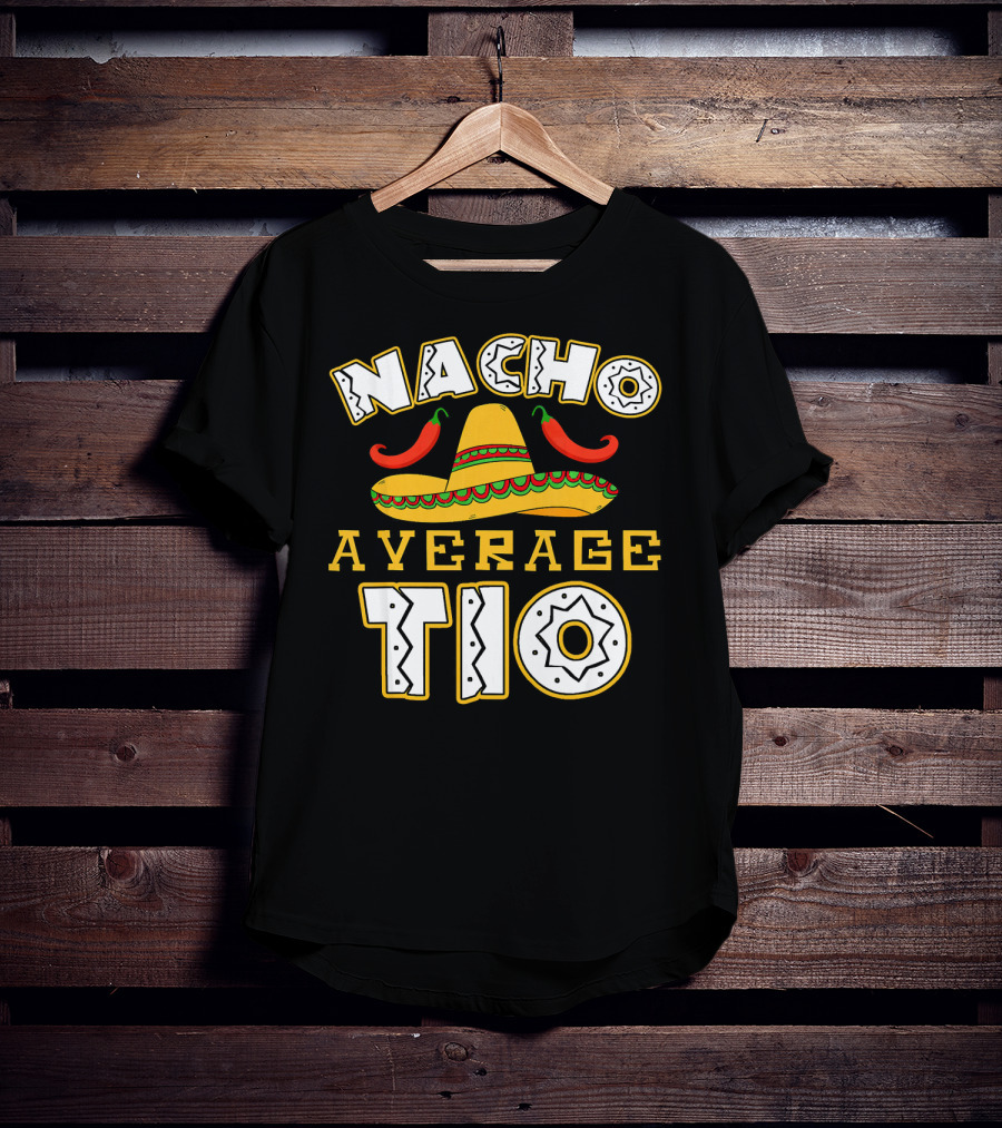 Nacho Average Tio Sombrero Chili Peppers Celebrating Cinco De Mayo T-Shirt