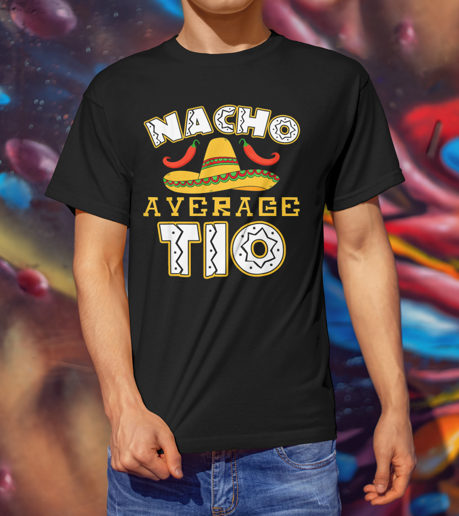 Nacho Average Tio Sombrero Chili Peppers Celebrating Cinco De Mayo T-Shirt
