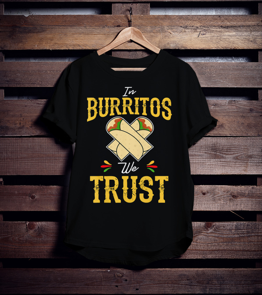In Burritos We Trust Funny Cinco De Mayo Party Mexi T-Shirt
