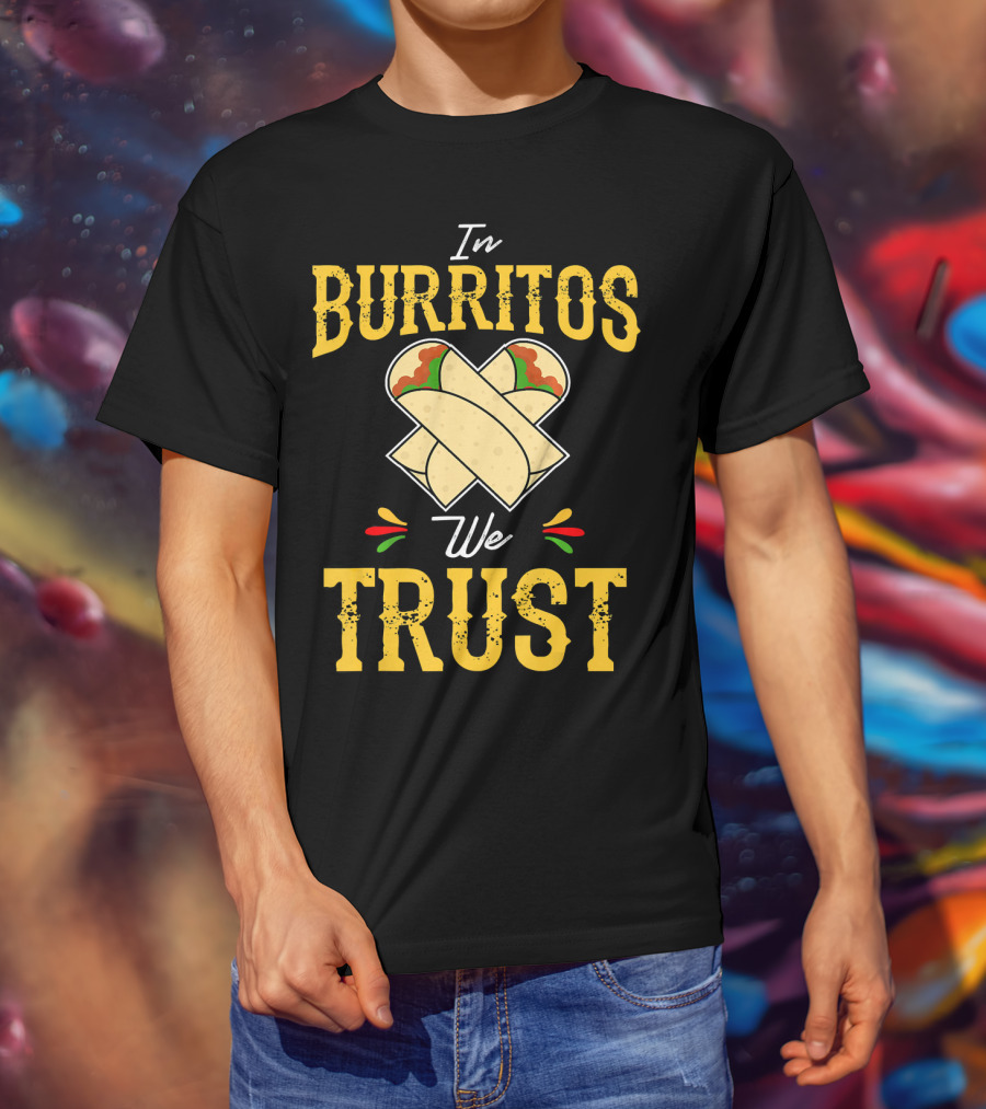 In Burritos We Trust Funny Cinco De Mayo Party Mexi T-Shirt