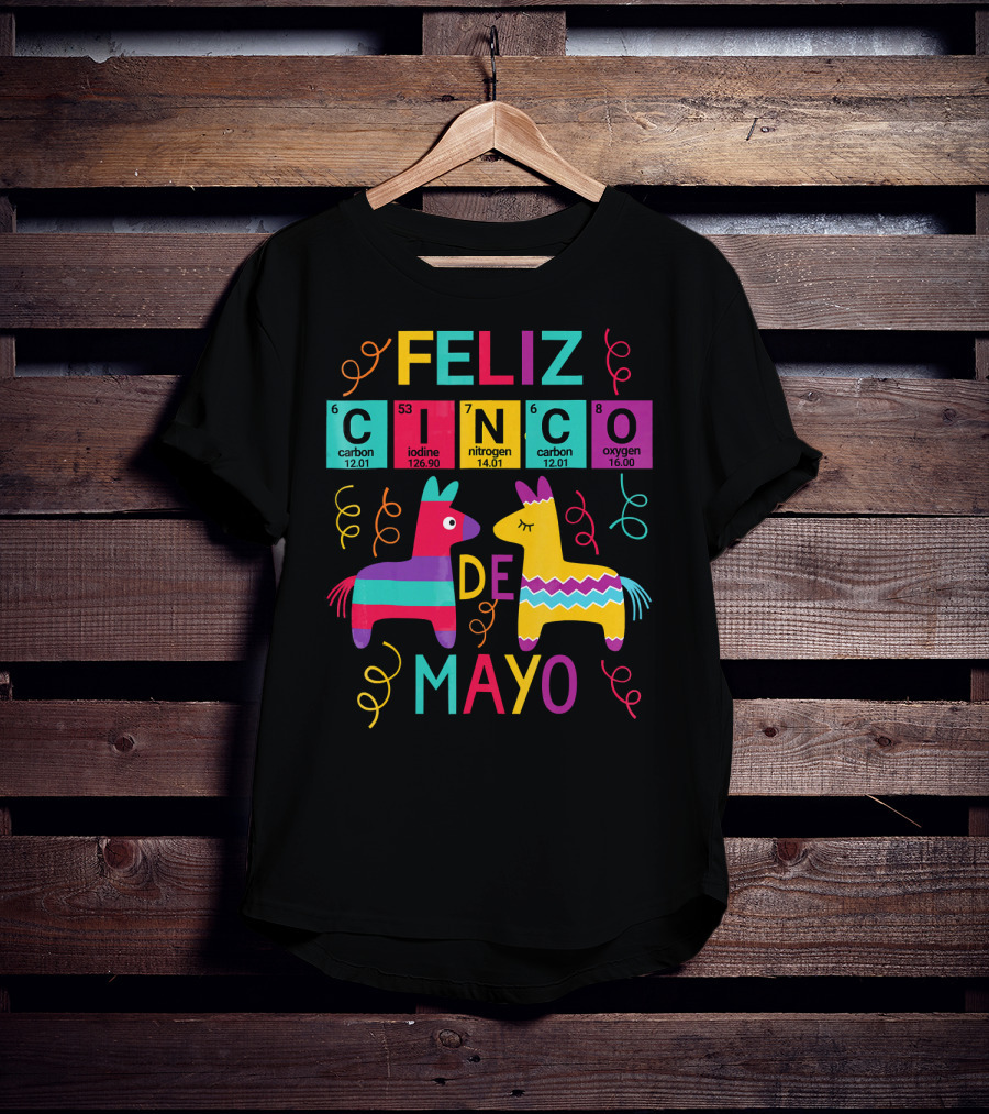 Feliz Cinco De Mayo Periodic Table Carbon Iodine Nitrogen Oxygen T-Shirt