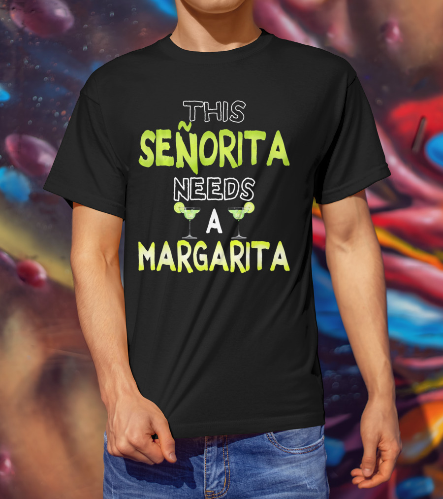 This Señorita Needs A Margarita Cinco De Mayo T-Shirt