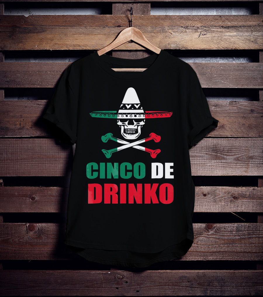 Cinco De Drinko Sombrero Skull Crossbones Cinco De Mayo T-Shirt