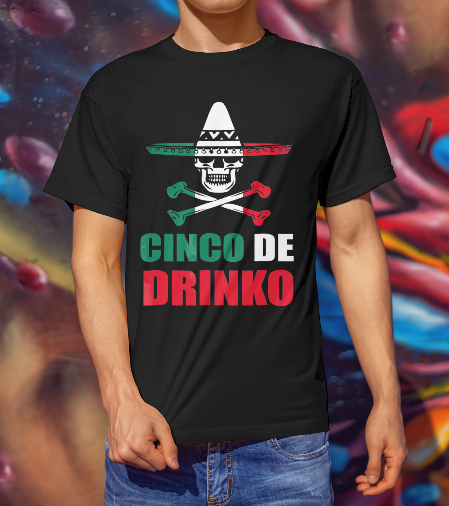 Cinco De Drinko Sombrero Skull Crossbones Cinco De Mayo T-Shirt
