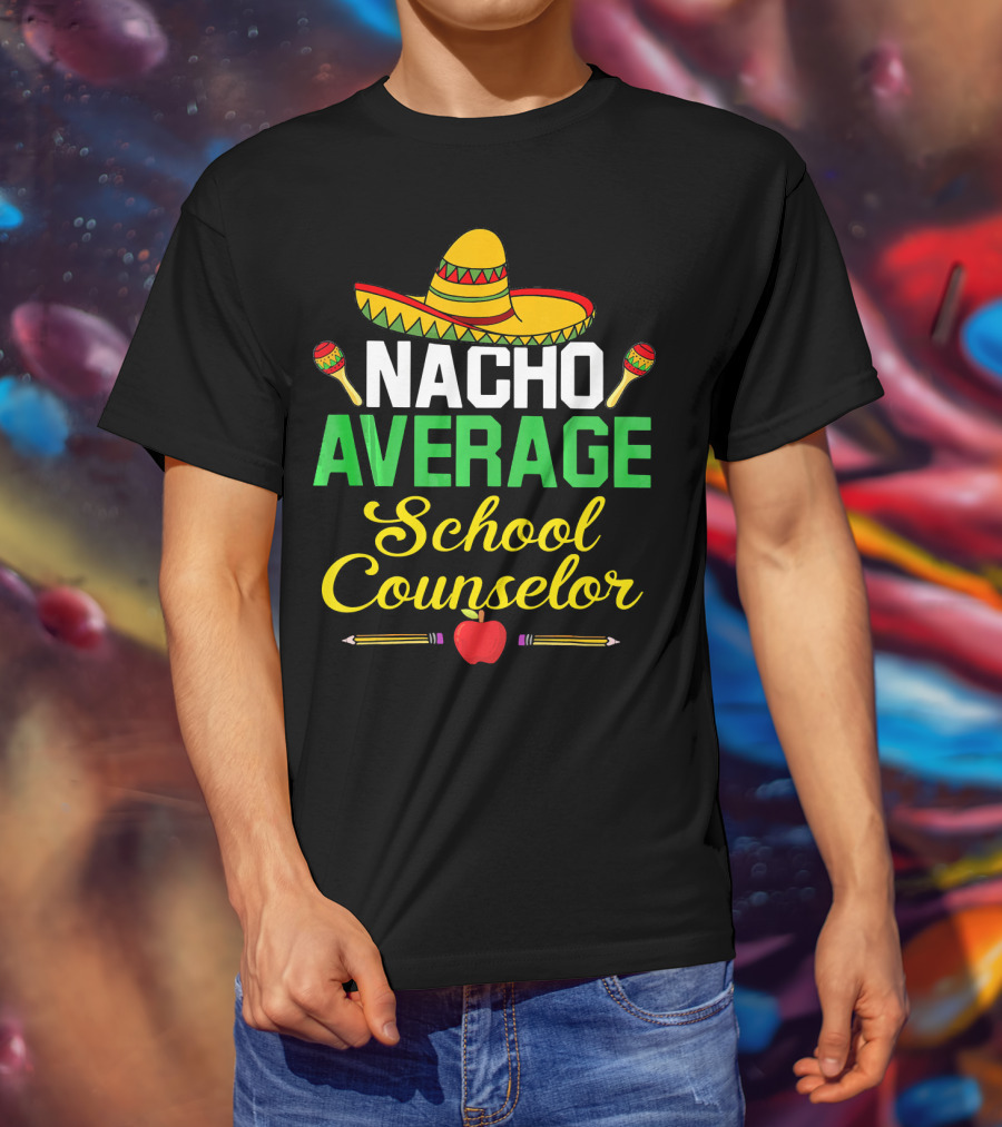 Nacho Average School Counselor Sombrero Maracas Apple Pencils T-Shirt