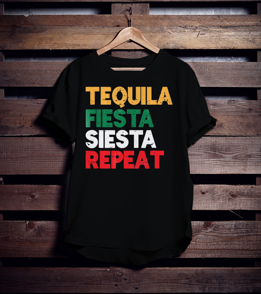 Tequila Fiesta Siesta Repeat Cinco De Mayo T-Shirt