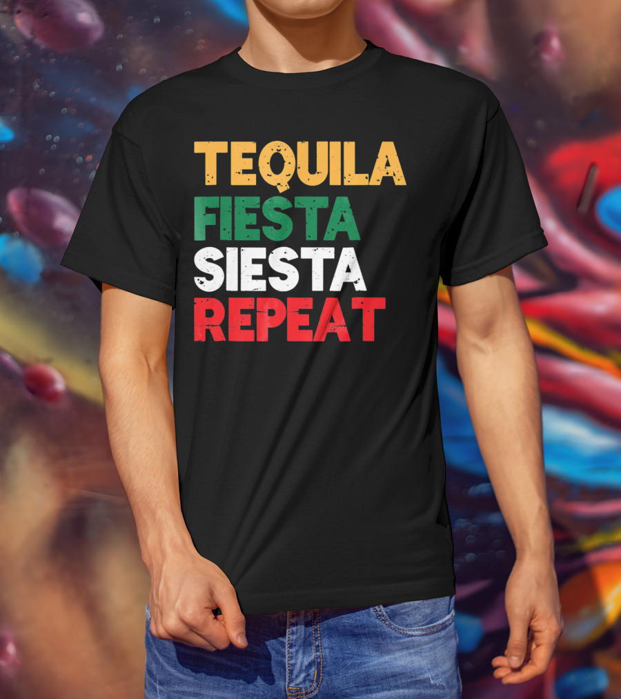 Tequila Fiesta Siesta Repeat Cinco De Mayo T-Shirt