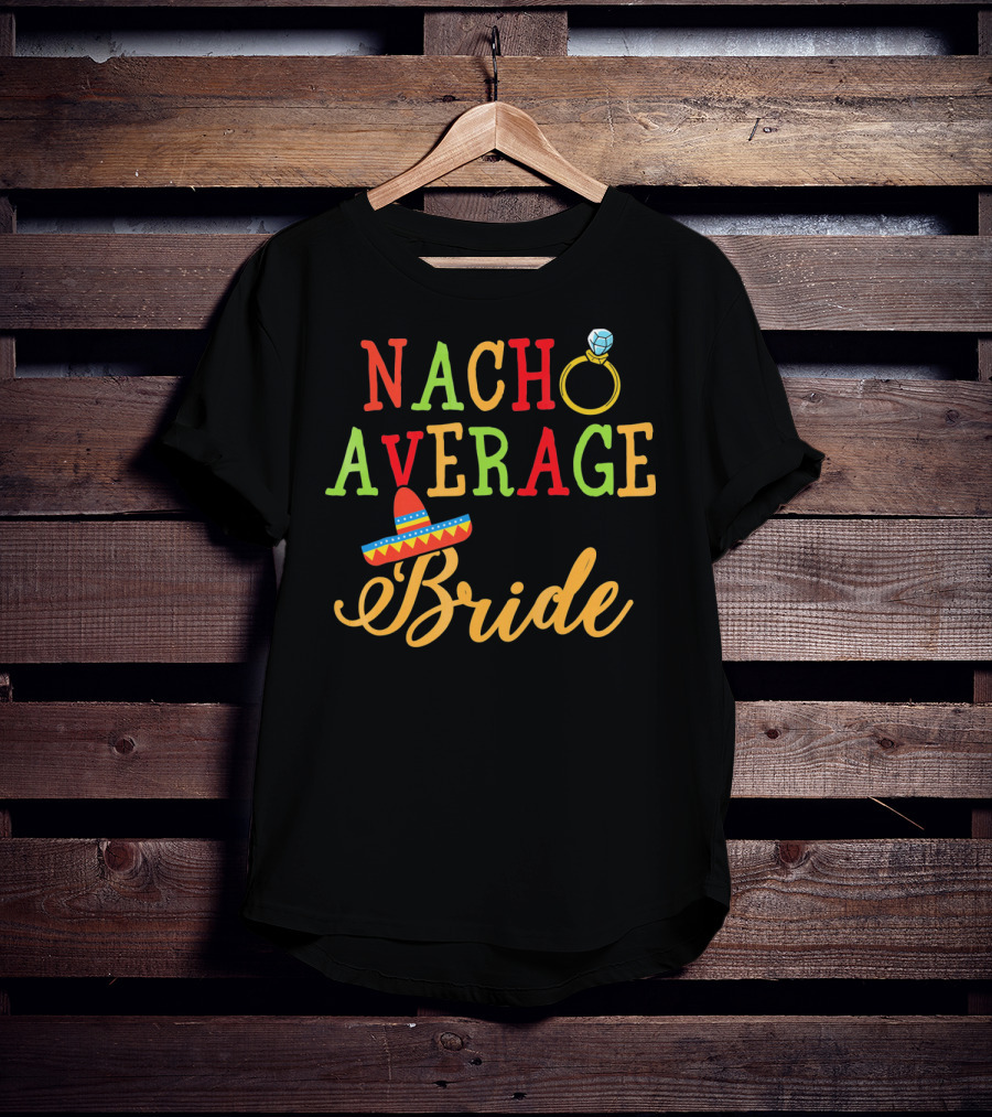 Nacho Average Bride Sombrero Ring Fiesta T-Shirt