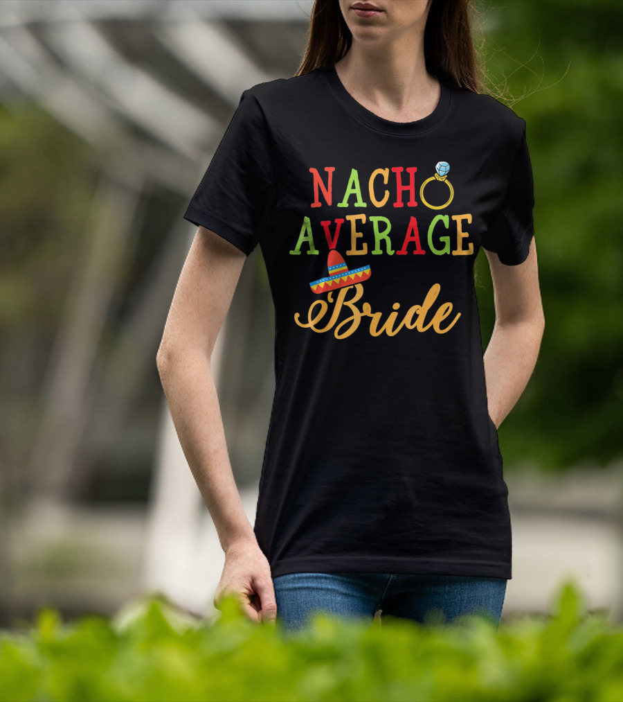Nacho Average Bride Sombrero Ring Fiesta T-Shirt