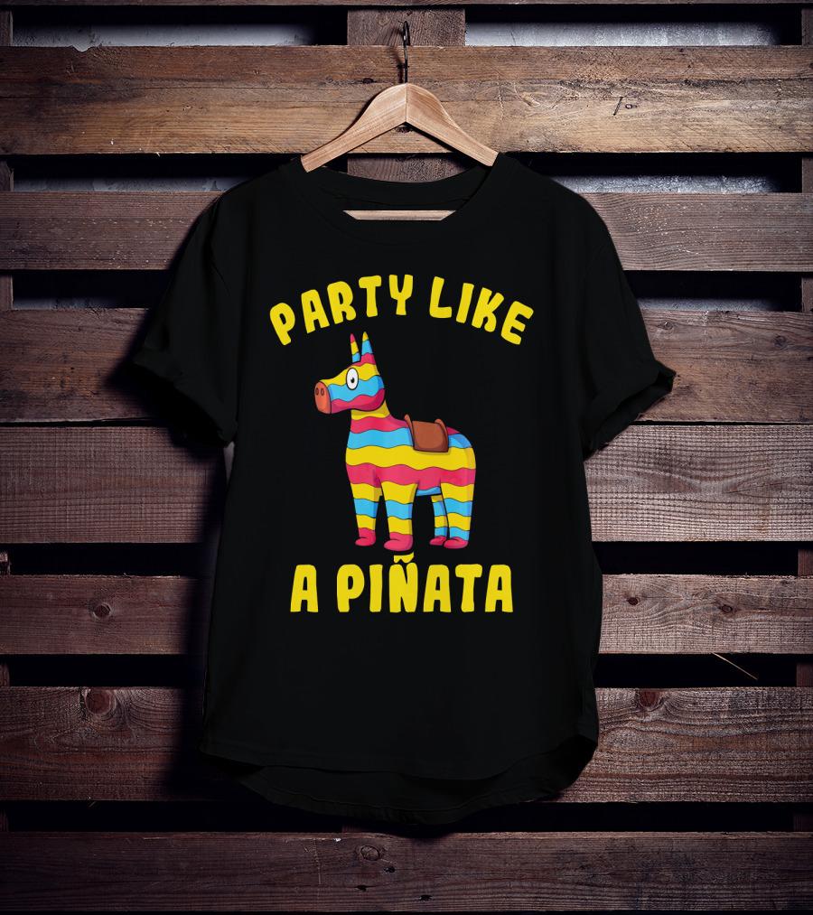 Party Like A Piñata Cinco De Mayo Fiesta T-Shirt