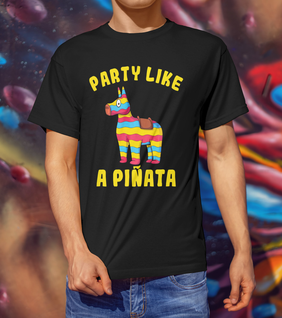 Party Like A Piñata Cinco De Mayo Fiesta T-Shirt