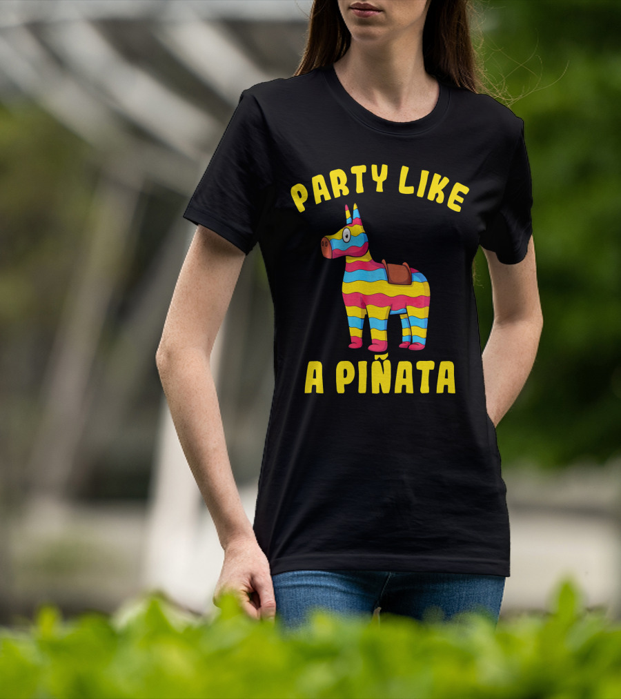 Party Like A Piñata Cinco De Mayo Fiesta T-Shirt