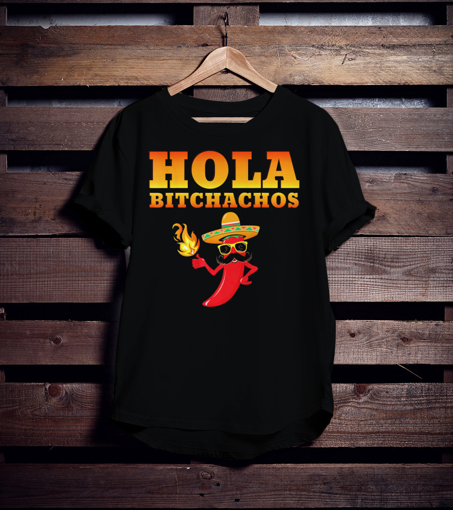 Hola Bitchachos Mexican Funny Sombrero Chili Pepper T-Shirt
