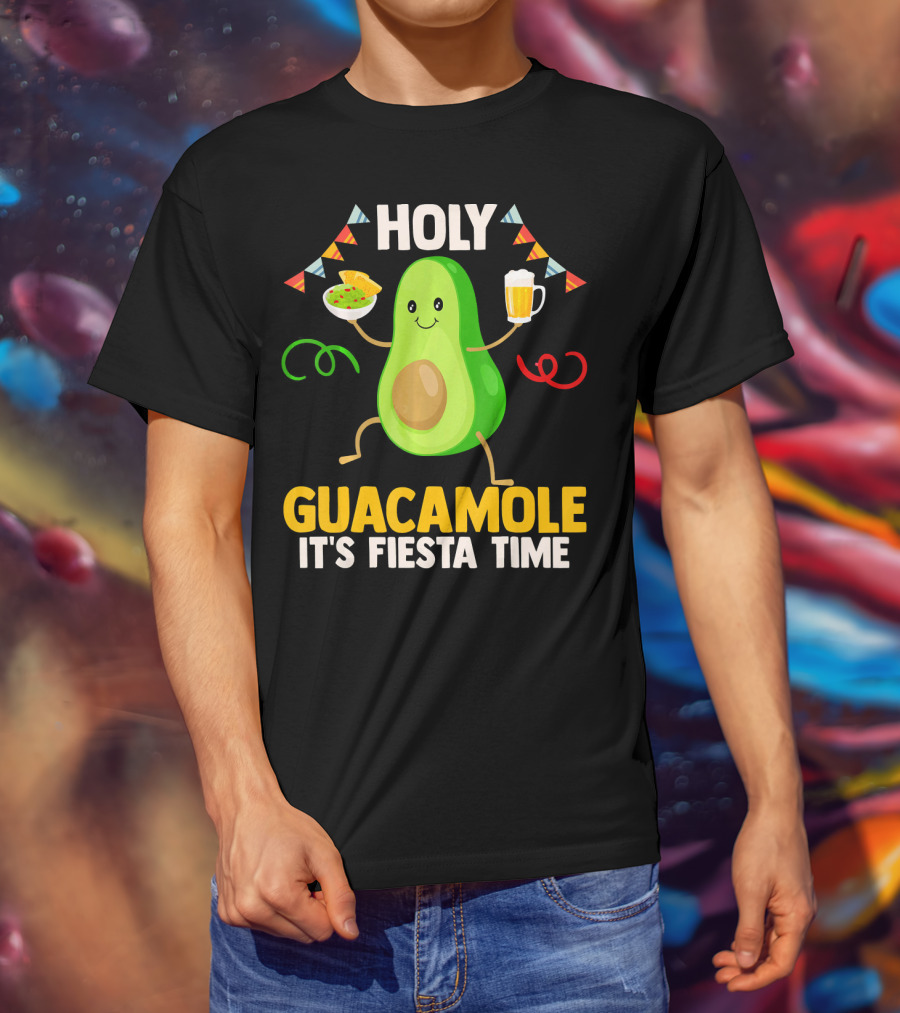 Holy Guacamole It's Fiesta Time Cinco De Mayo Party Celebration Mexican T-Shirt