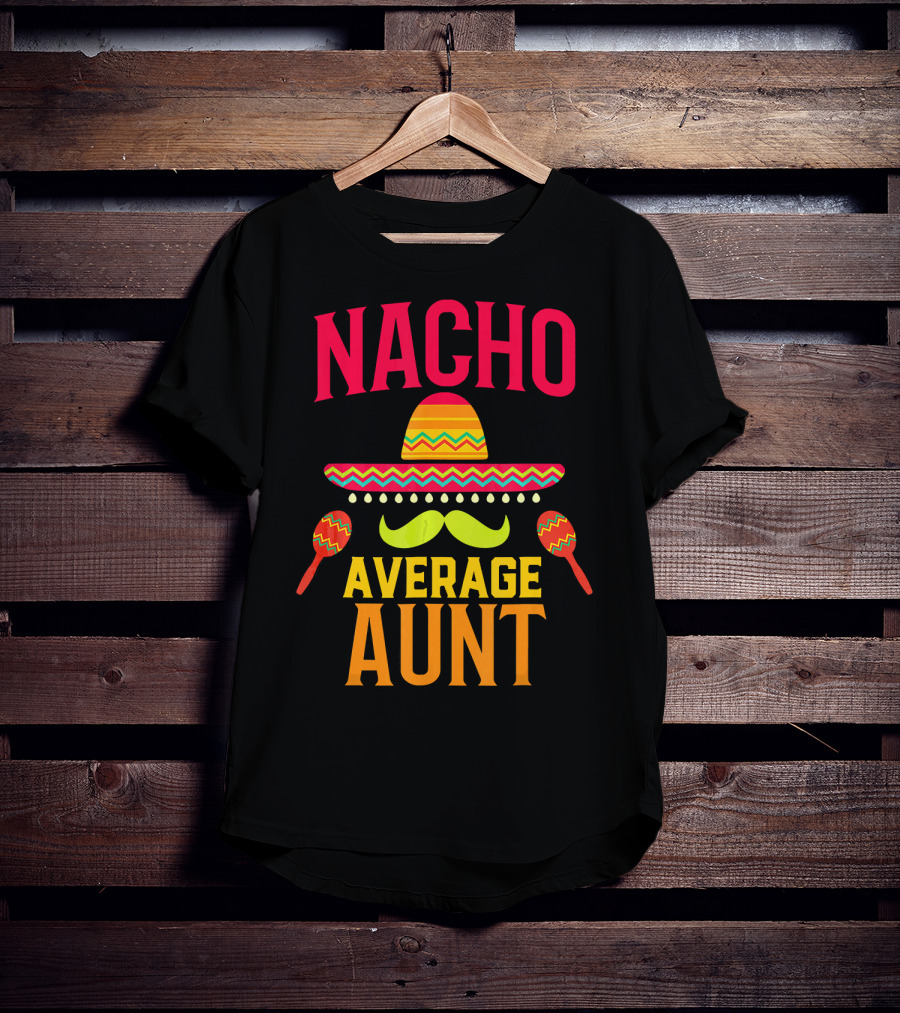 Nacho Average Aunt Sombrero Maracas Family Matching T-Shirt