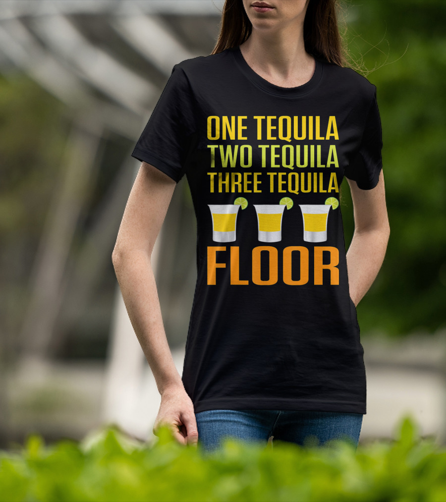 Cinco De Mayo One Tequila Two Tequila Three Tequila Floor T-Shirt