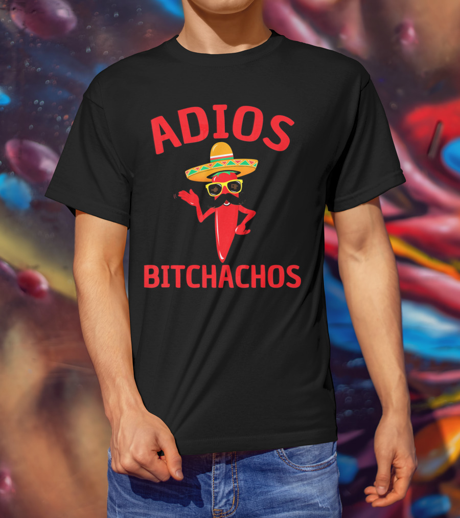 Adios Bitchachos Funny Cinco De Mayo Sombrero Chili Pepper T-Shirt