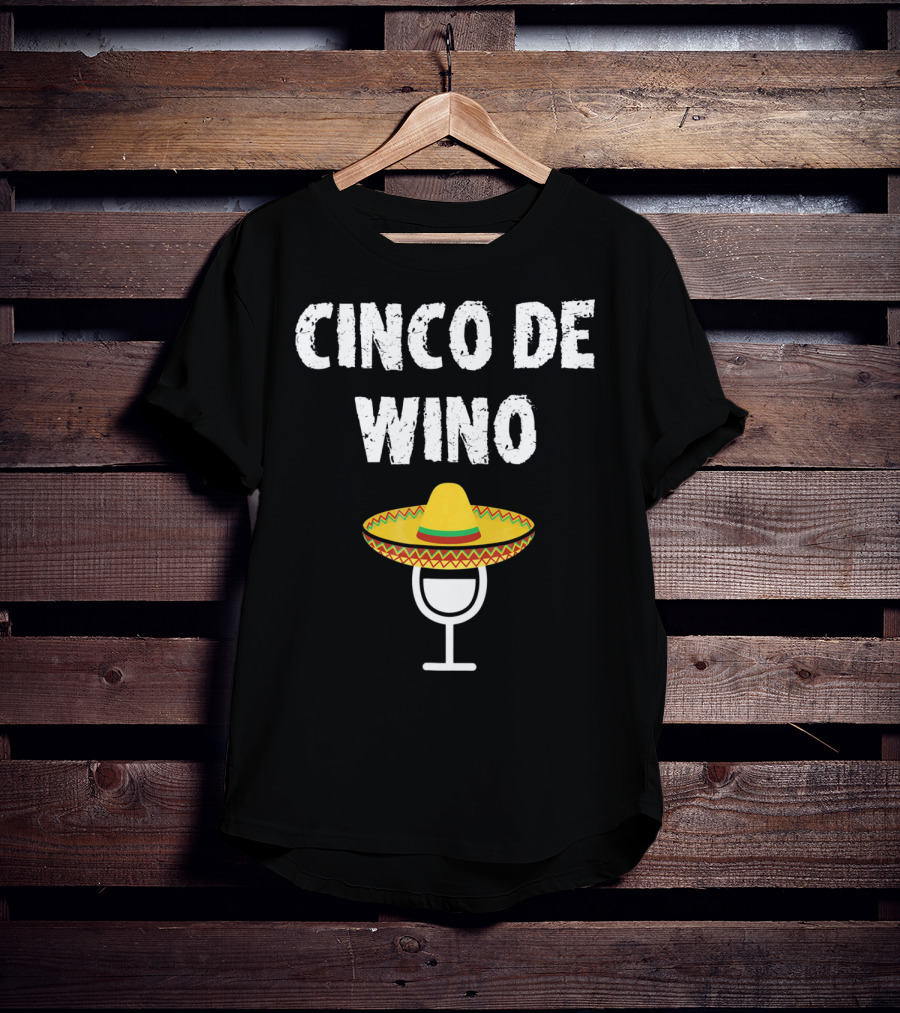 Cinco De Wino Wine Glass Sombrero Funny Cinco De Mayo T-Shirt