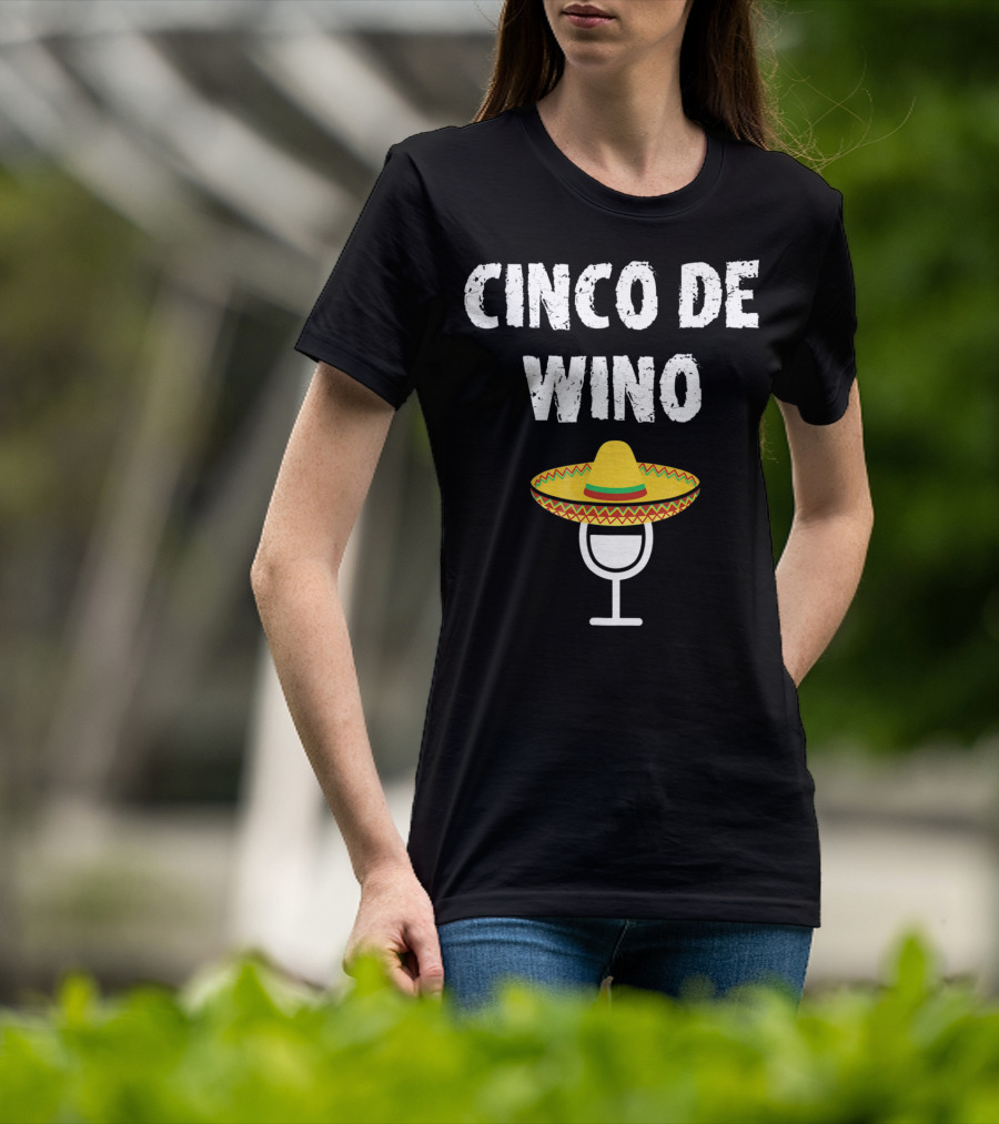 Cinco De Wino Wine Glass Sombrero Funny Cinco De Mayo T-Shirt