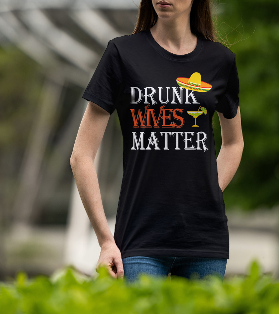 Drunk Wives Matter Margarita Sombrero Cinco De Mayo T-Shirt