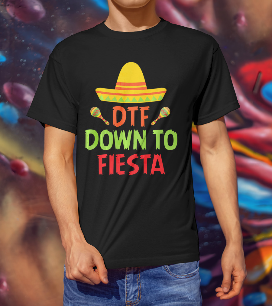 Cinco De Mayo Sombrero Maracas DTF Down To Fiesta T-Shirt