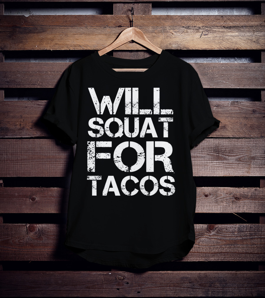 Cinco De Mayo Will Squat For Tacos Fitness Motivation T-Shirt