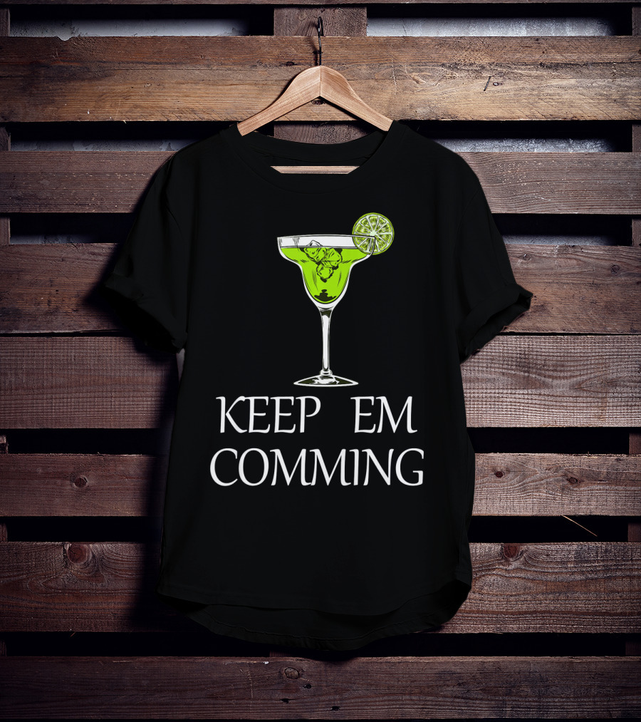 Keep Em Coming Margarita Glass Lime T-Shirt