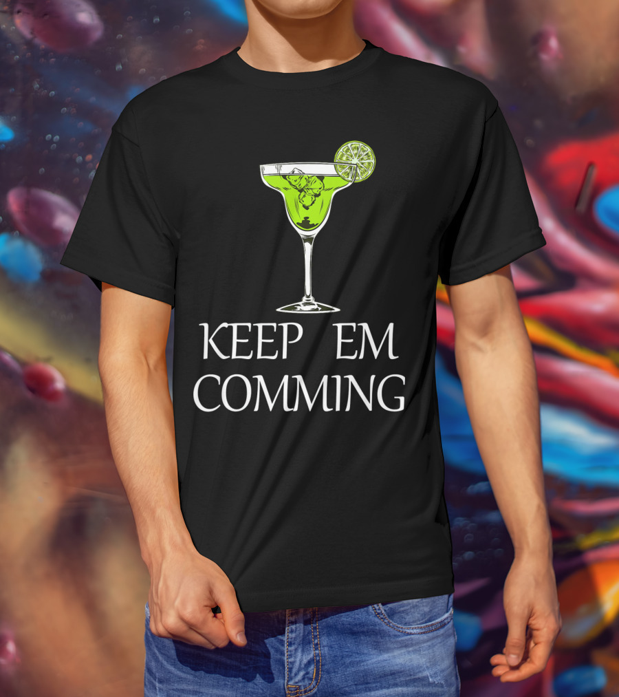Keep Em Coming Margarita Glass Lime T-Shirt