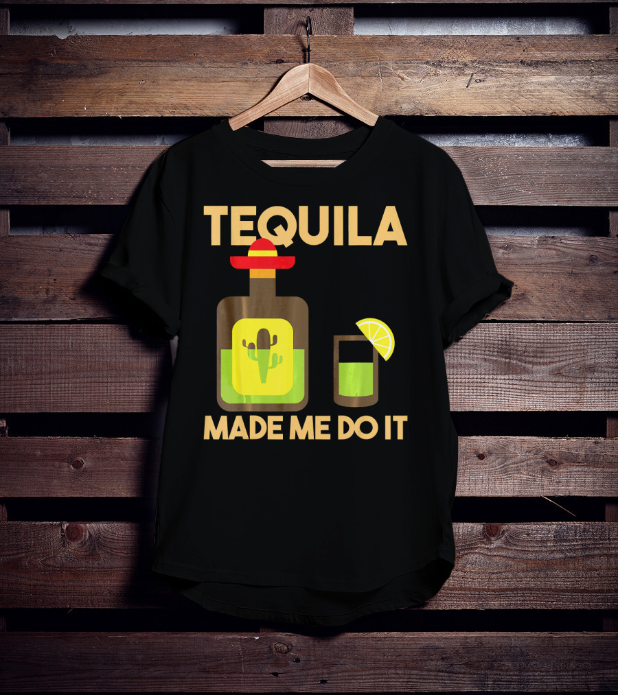 Tequila Made Me Do It Fiesta Cinco De With Cactus Bottle And Lime Drink T-Shirt