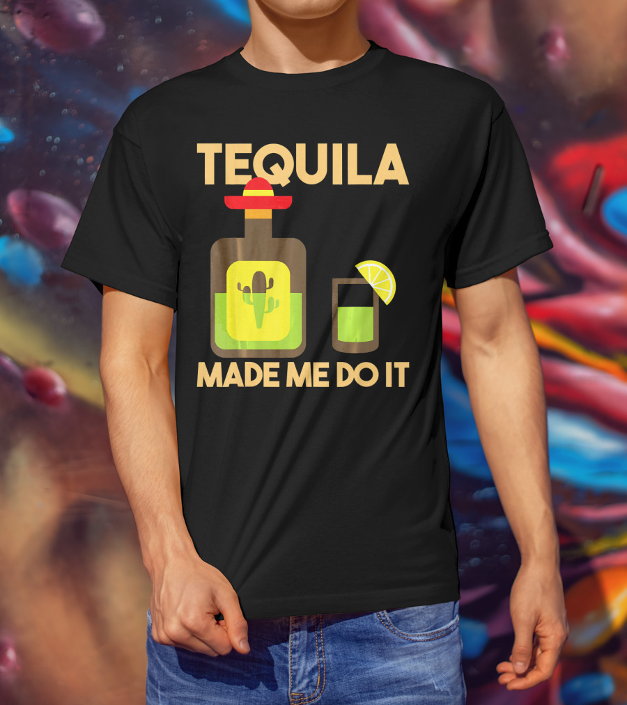 Tequila Made Me Do It Fiesta Cinco De With Cactus Bottle And Lime Drink T-Shirt