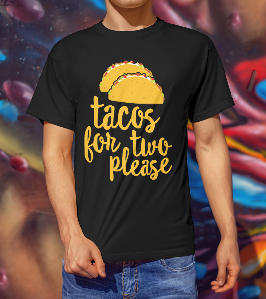 Tacos For Two Please Mexican Food Celebration Cinco De Mayo T-Shirt