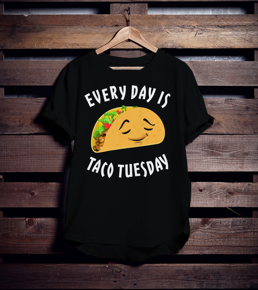 Every Day Is Taco Tuesday Taco With Happy Face T-Shirt